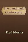 The Landmark Controversy: A Study in Baptist History and Polity (The Maranatha Series Book 9) The Landmark Controversy: A Study in Baptist History and Polity (The Maranatha Series Book 9)