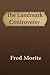 The Landmark Controversy: A Study in Baptist History and Polity (The Maranatha Series Book 9)