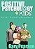 Positive Psychology 4 Kids: A Kids' Guide to Happiness