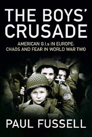 The Boys' crusade: American G.I.s in Europe: chaos and fear in World War Two (Hardcover)