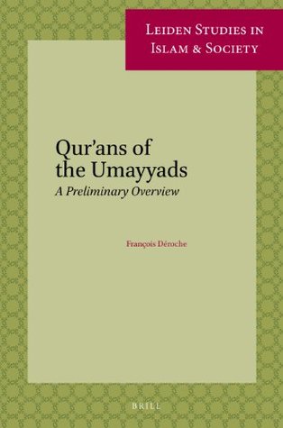 Qur'ans of the Umayyads (Leiden Studies in Islam and Society, 1)