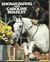 Showjumping with Caroline Bradley by Caroline Bradley