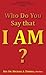 Who Do You Say that I AM? by Michael Terrell