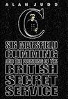 The Quest for C: Sir Mansfield Cumming and the Founding of the British Secret Service by Alan Judd (1999-05-03)