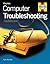 Computer Troubleshooting Manual  by Kyle MacRae