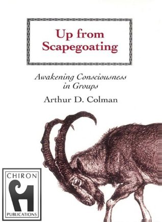 Up From Scapegoating: Awakening Consciousness in Groups (Kindle Edition)