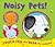 Noisy Pets!