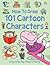 How to Draw 101 Cartoon Characters