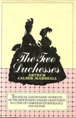 The Two Duchesses: The Sexual and Dynastic Intrigues of Two Bewitching English Aristocrats in a Time of Unbridled Extravagance and License (Hardcover)