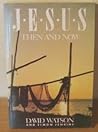 Jesus: Then and Now