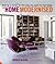 Home Modernised : Making a Home for the Way You Want to Live Today