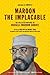Maroon the Implacable: The Collected Writings of Russell Maroon Shoatz