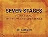 Seven Stages: Story and the Human Experience Seven Stages: Story and the Human Experience
