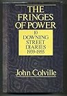 The Fringes of Power: 10 Downing Street Diaries, 1939 - 1955