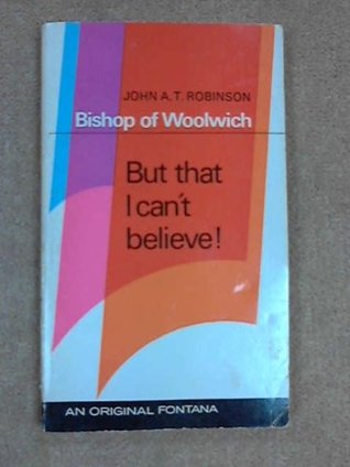 But That I Can't Believe!