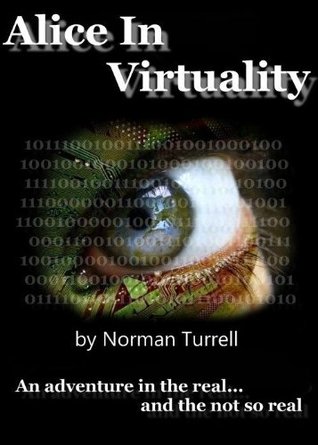 Alice in Virtuality: science fiction action & adventure: An adventure in the real... and the not so real (ebook)