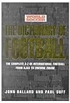 World Soccer: The Dictionary of Football : The Complete A-Z of International Football from Ajax to Zinedine Zidane
