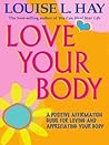 Love Your Body: A...