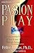 Passion Play by Felice Dunas
