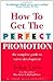 How to Get the Perfect Promotion : Your Guide to Career Progression