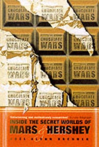 The Chocolate Wars: Inside the Secret Worlds of Mars and Hershey (Paperback)
