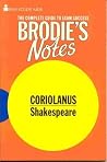 Brodie's Notes on William Shakespeare's "Coriolanus" (Pan Study Aids) Brodie's Notes on William Shakespeare's "Coriolanus" (Pan Study Aids)