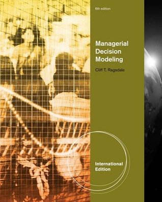 Managerial Decision Modeling. Cliff Ragsdale (Paperback)