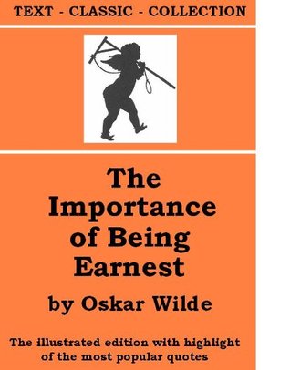 The Importance of Being Earnest [The illustrated edition with highlight of the most popular quotes]