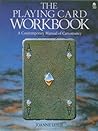 The Playing Card Workbook: A Contemporary Manual of Cartomancy The Playing Card Workbook: A Contemporary Manual of Cartomancy