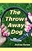 The Throw Away Dog