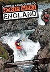 Canoe & Kayak Guide to North West England: Of White Water Lake District