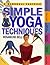 Simple Yoga Techniques: The Essential Guide to Easy Yoga to Practice at Home (Marshall Factfile)