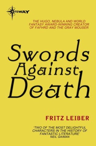 Swords Against Death (Fafhrd and the Gray Mouser, #2)