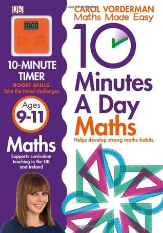 10 Minutes a Day Maths Ages 9-11 (Carol Vorderman's Maths Made Easy)