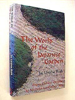 The World of the Japanese Garden: From Chinese Origins to Modern Landscape Art (Hardcover)
