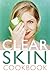 The Clear Skin Cookbook