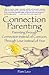 Connection Parenting: Parenting through Connection instead of Coersion, through Love instead of Fear