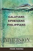 Immersion Bible Studies - Galatians, Ephesians, Philippians: Immersion Bible Studies: GALATIANS EPHESIANS PHILLIPIANS