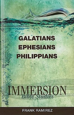 Immersion Bible Studies - Galatians, Ephesians, Philippians: Immersion Bible Studies: GALATIANS EPHESIANS PHILLIPIANS (Kindle Edition)