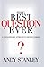 The Best Question Ever by Andy Stanley