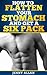 How To Flatten Your Stomach and Get Six Pack Abs