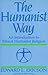 The Humanist Way: An Introd...