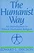 The Humanist Way by Edward L. Ericson The Humanist Way by Edward L. Ericson