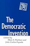 The Democratic Invention (A Journal of Democracy Book) The Democratic Invention (A Journal of Democracy Book)