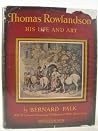 Thomas Rowlandson: His Life and Art, a Documentary Record