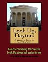 A Walking Tour of Dayton, Ohio (Look Up, America! Series) A Walking Tour of Dayton, Ohio (Look Up, America! Series)
