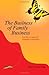 The Business of Family Business: How to grow the business while keeping the family together