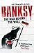 Banksy: The Man Behind the ...