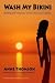 Wash My Bikini by Anne Thomson
