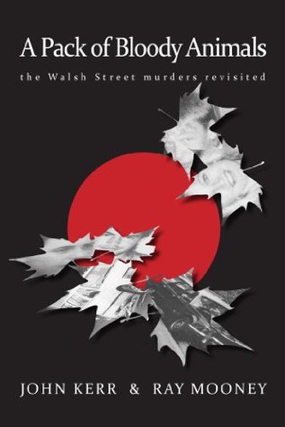 A Pack of Bloody Animals - The Walsh Street murders revisited (Kindle Edition)